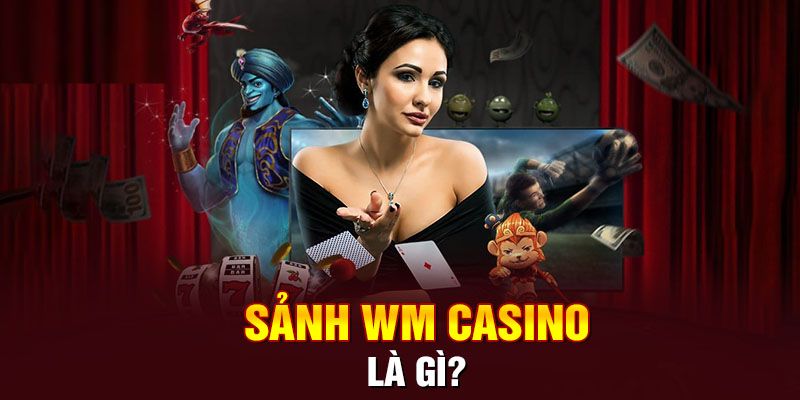 Giới thiệu một số thông tin về nhà cung cấp WM Casino GK88